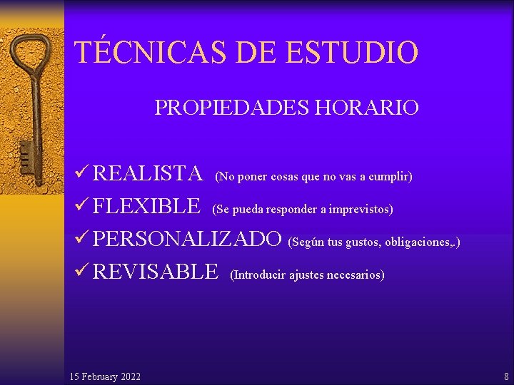 TÉCNICAS DE ESTUDIO PROPIEDADES HORARIO ü REALISTA (No poner cosas que no vas a