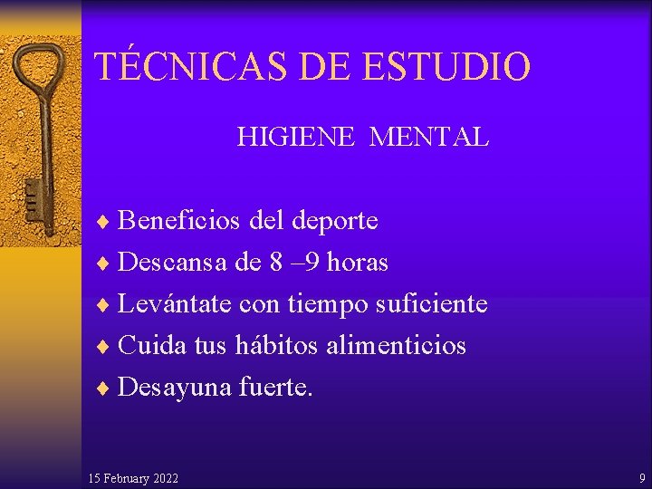 TÉCNICAS DE ESTUDIO HIGIENE MENTAL ¨ Beneficios del deporte ¨ Descansa de 8 –