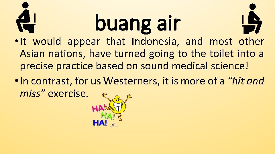 buang air • It would appear that Indonesia, and most other Asian nations, have