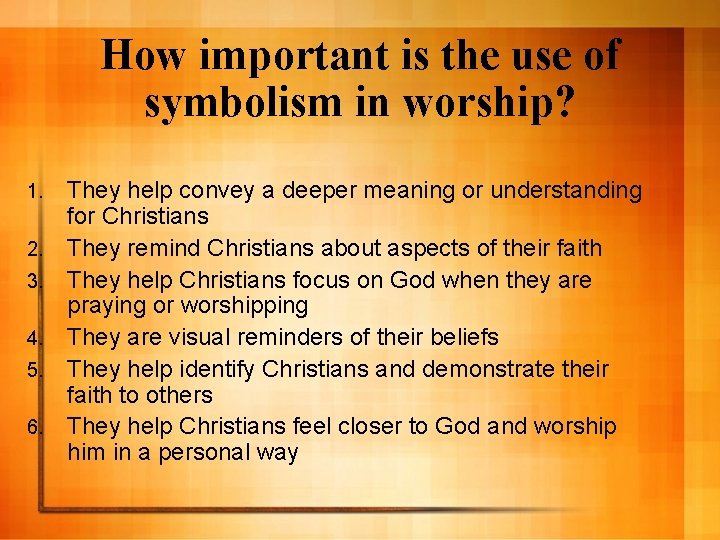 How important is the use of symbolism in worship? 1. 2. 3. 4. 5.