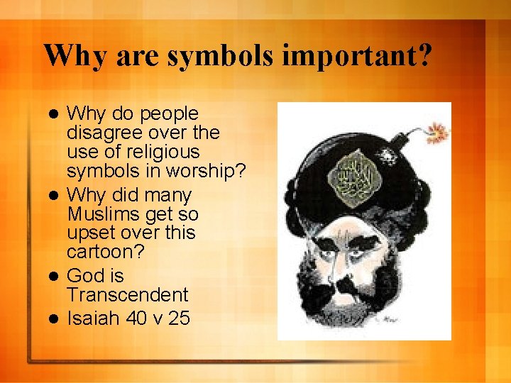 Why are symbols important? Why do people disagree over the use of religious symbols