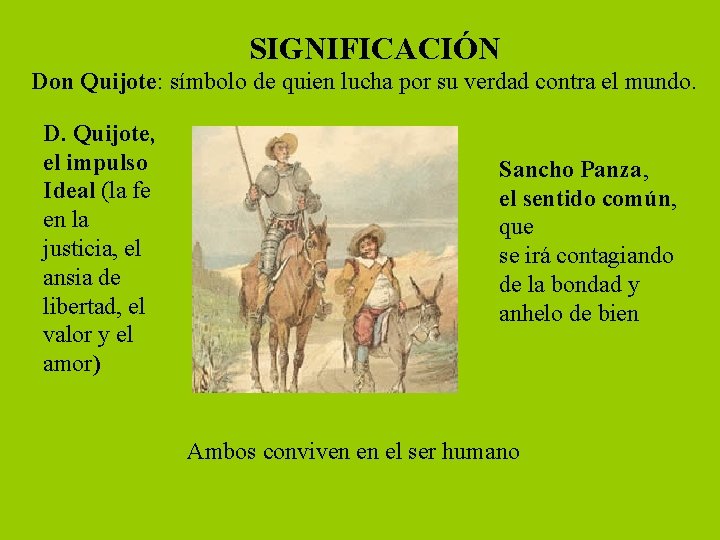 SIGNIFICACIÓN Don Quijote: símbolo de quien lucha por su verdad contra el mundo. D.