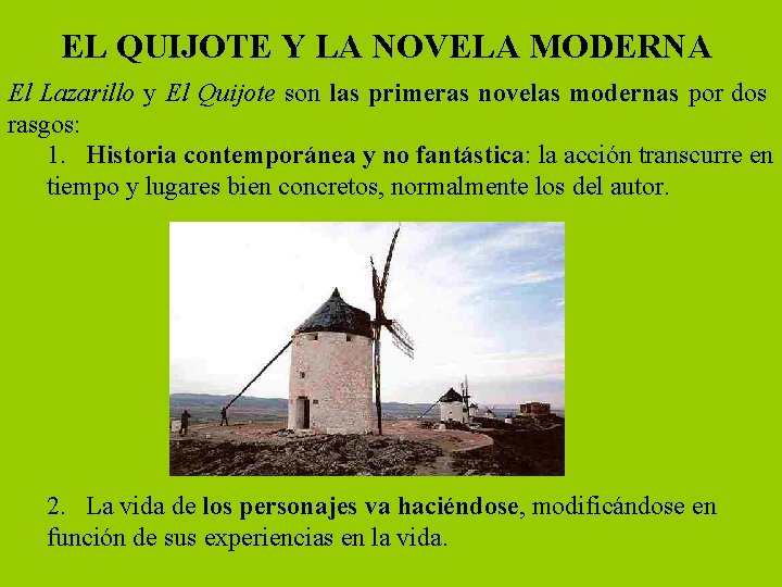 EL QUIJOTE Y LA NOVELA MODERNA El Lazarillo y El Quijote son las primeras