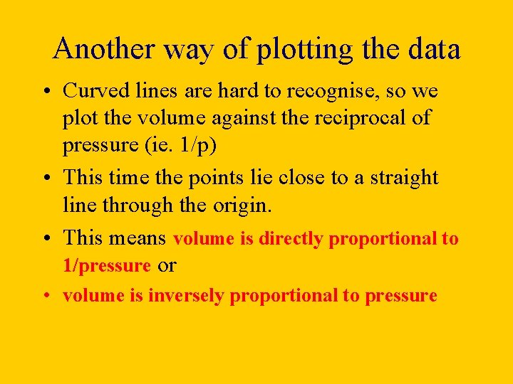 Another way of plotting the data • Curved lines are hard to recognise, so