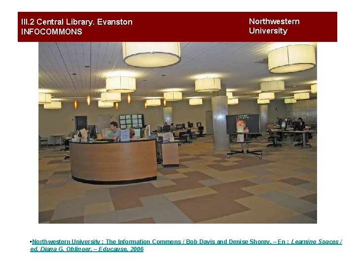 III. 2 Central Library. Evanston INFOCOMMONS Northwestern University • Northwestern University : The Information