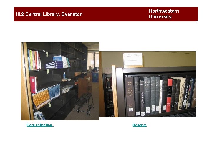 Northwestern University III. 2 Central Library. Evanston Core collection Reserve 