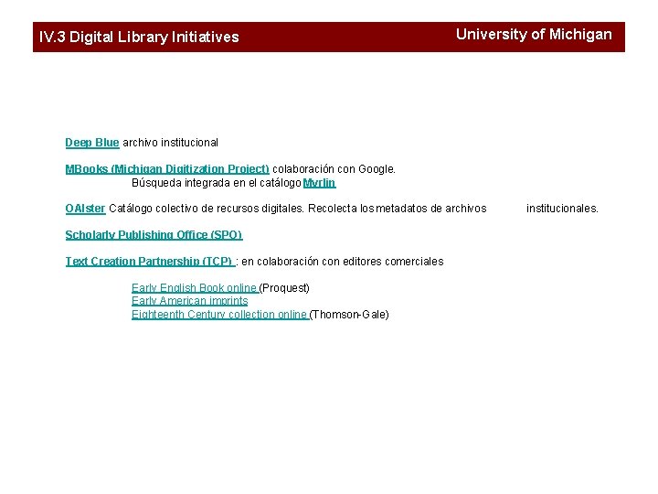 IV. 3 Digital Library Initiatives University of Michigan Deep Blue archivo institucional MBooks (Michigan