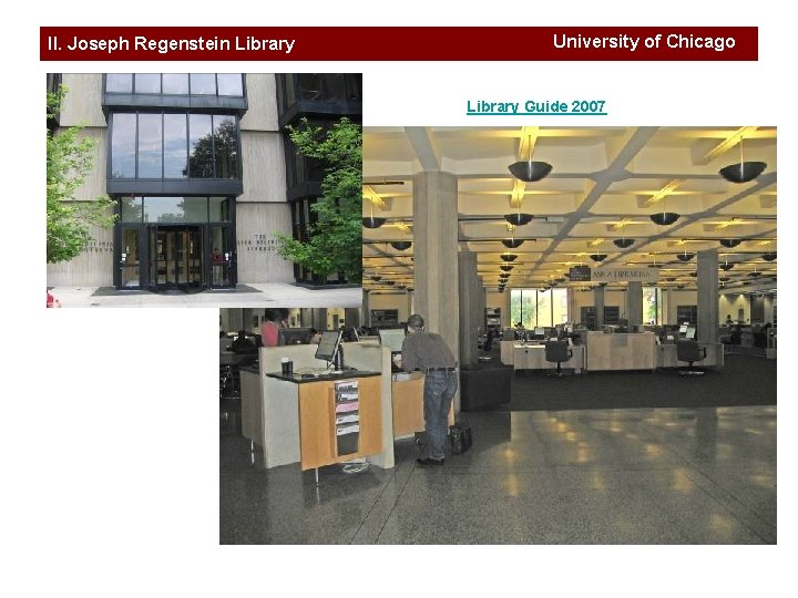 II. Joseph Regenstein Library University of Chicago Library Guide 2007 