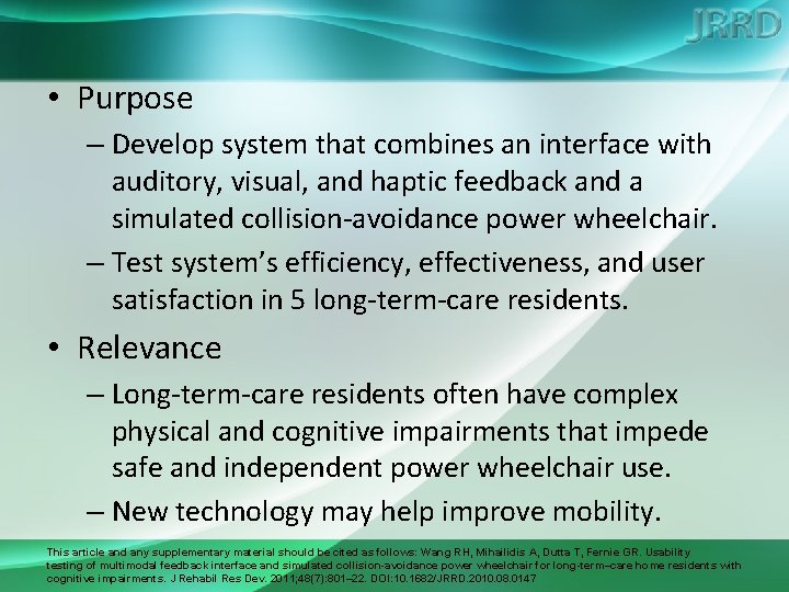  • Purpose – Develop system that combines an interface with auditory, visual, and