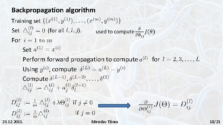 Backpropagation algorithm Training set Set (for all ). For Set Perform forward propagation to