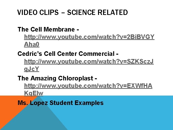 VIDEO CLIPS – SCIENCE RELATED The Cell Membrane http: //www. youtube. com/watch? v=2 Bi.