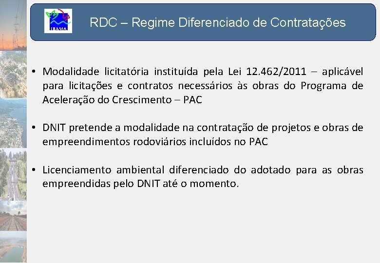 RDC – Regime Diferenciado de Contratações • Modalidade licitatória instituída pela Lei 12. 462/2011