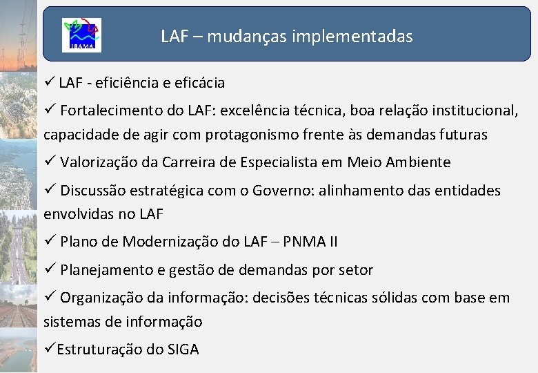 LAF – mudanças implementadas LAF - eficiência e eficácia Fortalecimento do LAF: excelência técnica,