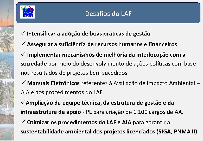 Desafios do LAF Intensificar a adoção de boas práticas de gestão Assegurar a suficiência