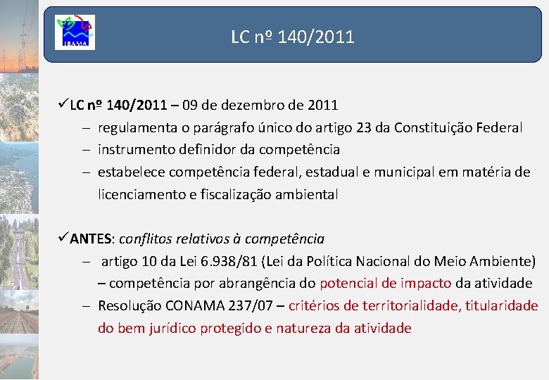 LC nº 140/2011 – 09 de dezembro de 2011 – regulamenta o parágrafo único