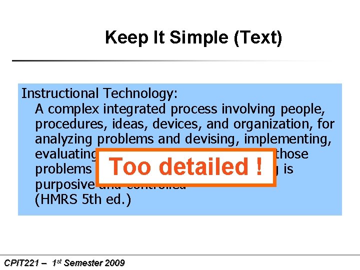 Keep It Simple (Text) Instructional Technology: A complex integrated process involving people, procedures, ideas,