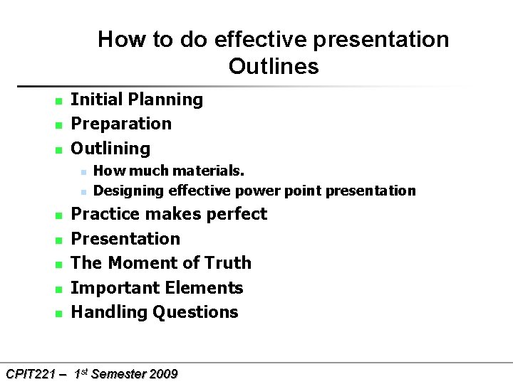 How to do effective presentation Outlines n n n Initial Planning Preparation Outlining n
