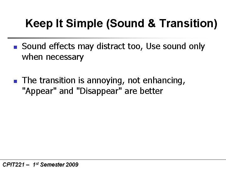 Keep It Simple (Sound & Transition) n n Sound effects may distract too, Use