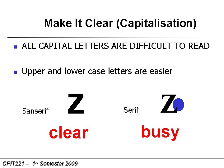 Make It Clear (Capitalisation) n ALL CAPITAL LETTERS ARE DIFFICULT TO READ n Upper