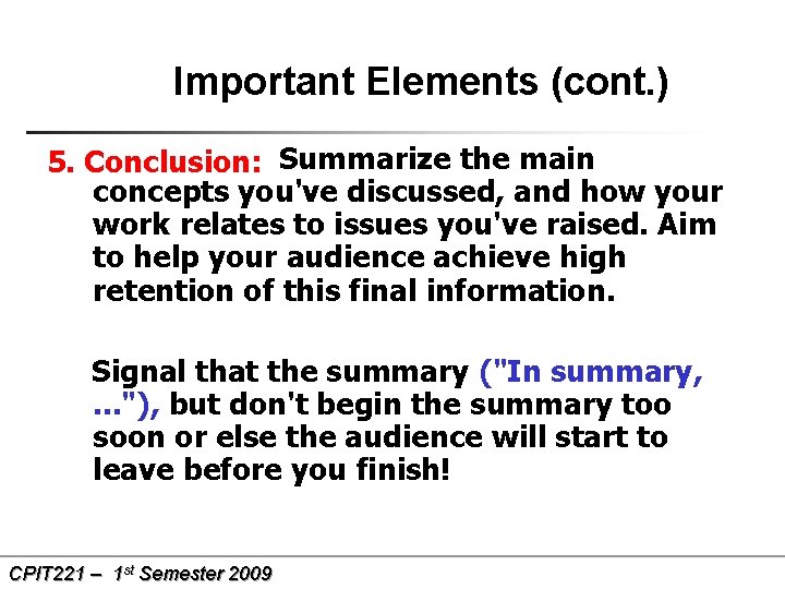 Important Elements (cont. ) 5. Conclusion: Summarize the main concepts you've discussed, and how