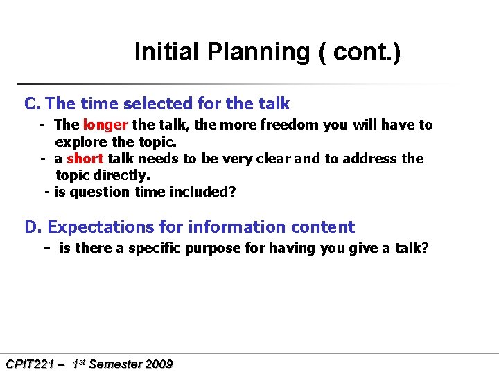 Initial Planning ( cont. ) C. The time selected for the talk - The