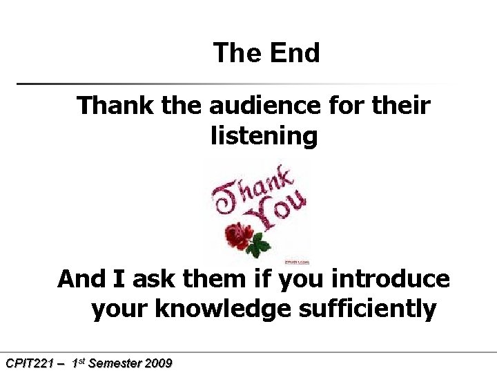 The End Thank the audience for their listening And I ask them if you