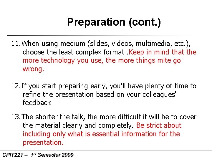 Preparation (cont. ) 11. When using medium (slides, videos, multimedia, etc. ), choose the