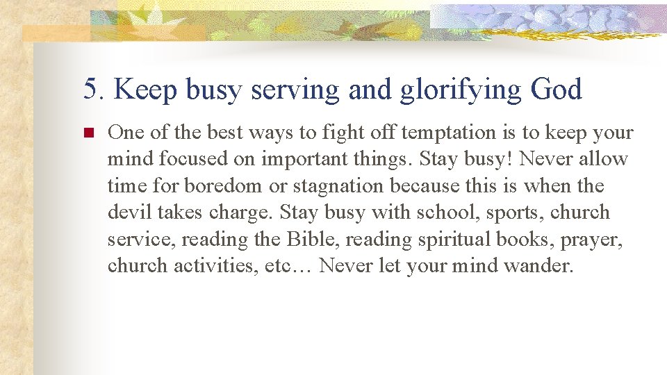 5. Keep busy serving and glorifying God n One of the best ways to