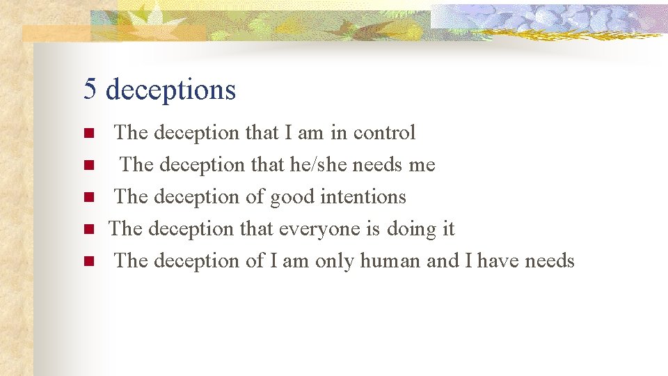 5 deceptions n n n The deception that I am in control The deception