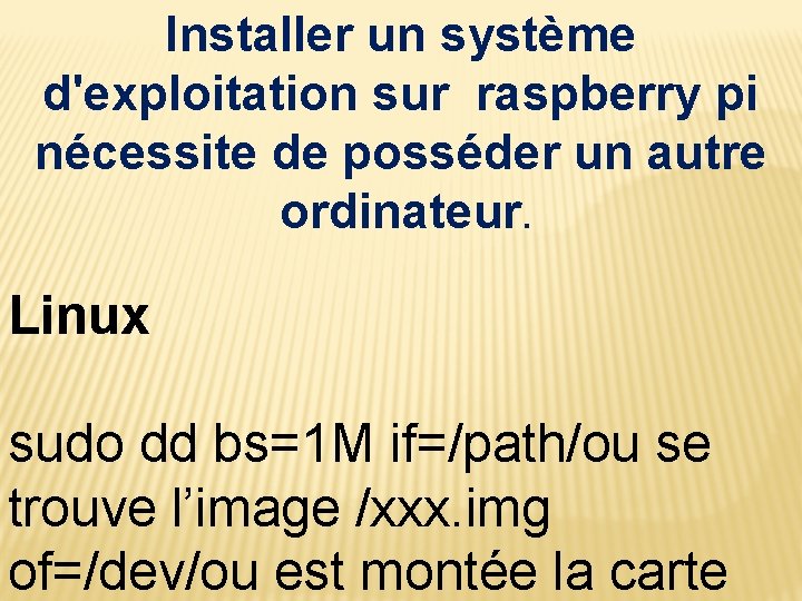 Installer un système d'exploitation sur raspberry pi nécessite de posséder un autre ordinateur. Linux