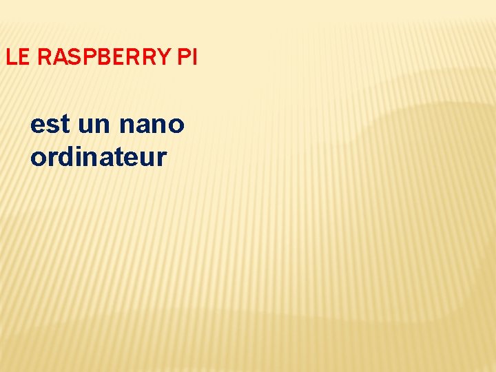 LE RASPBERRY PI est un nano ordinateur 