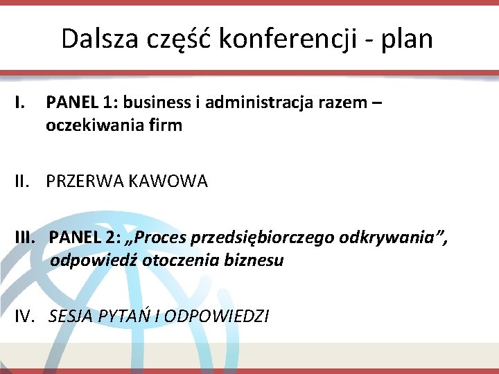 Dalsza część konferencji - plan I. PANEL 1: business i administracja razem – oczekiwania