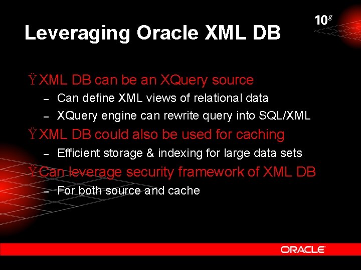 Leveraging Oracle XML DB Ÿ XML DB can be an XQuery source – – Leveraging Oracle XML DB Ÿ XML DB can be an XQuery source – –