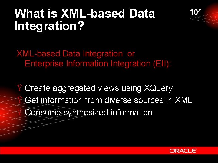 What is XML-based Data Integration? XML-based Data Integration or Enterprise Information Integration (EII): Ÿ What is XML-based Data Integration? XML-based Data Integration or Enterprise Information Integration (EII): Ÿ