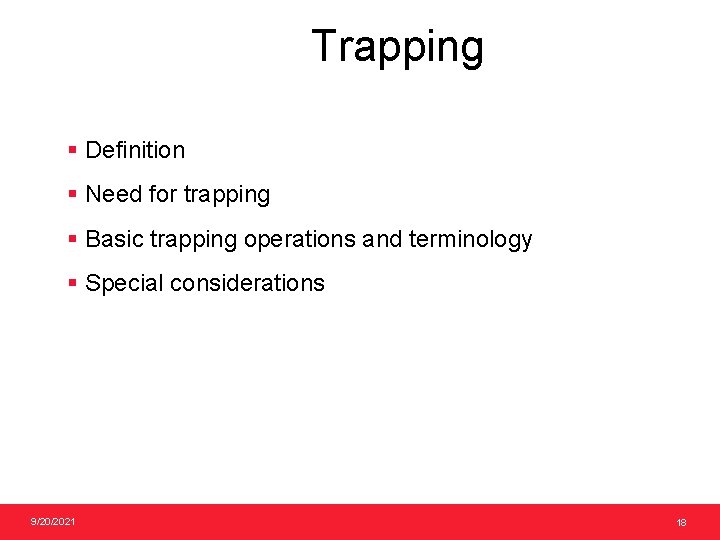 Trapping § Definition § Need for trapping § Basic trapping operations and terminology §
