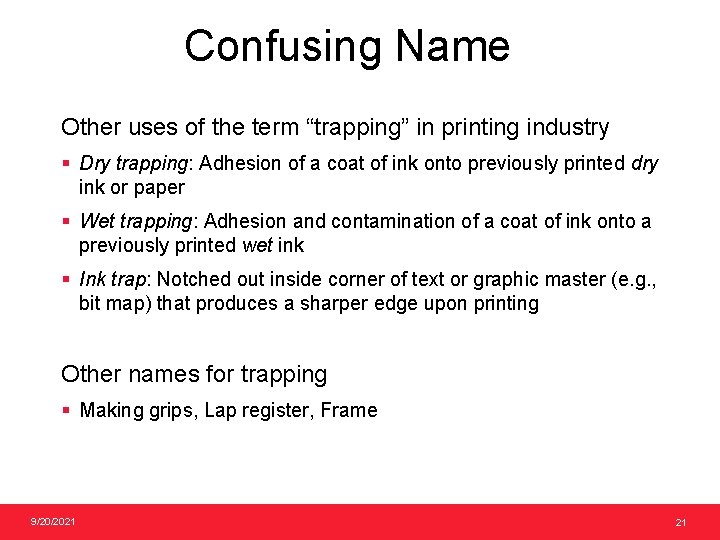 Confusing Name Other uses of the term “trapping” in printing industry § Dry trapping: