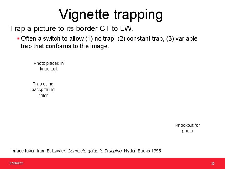 Vignette trapping Trap a picture to its border CT to LW. § Often a