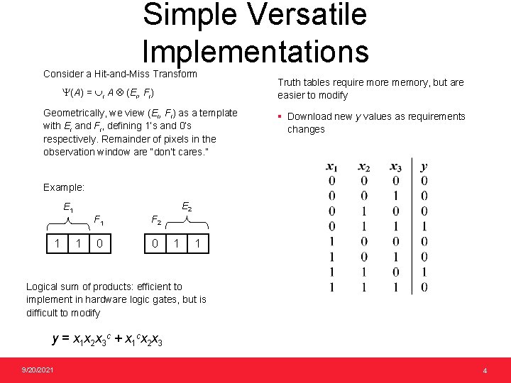 Simple Versatile Implementations Consider a Hit-and-Miss Transform Y(A) = i A Ä (Ei, Fi)