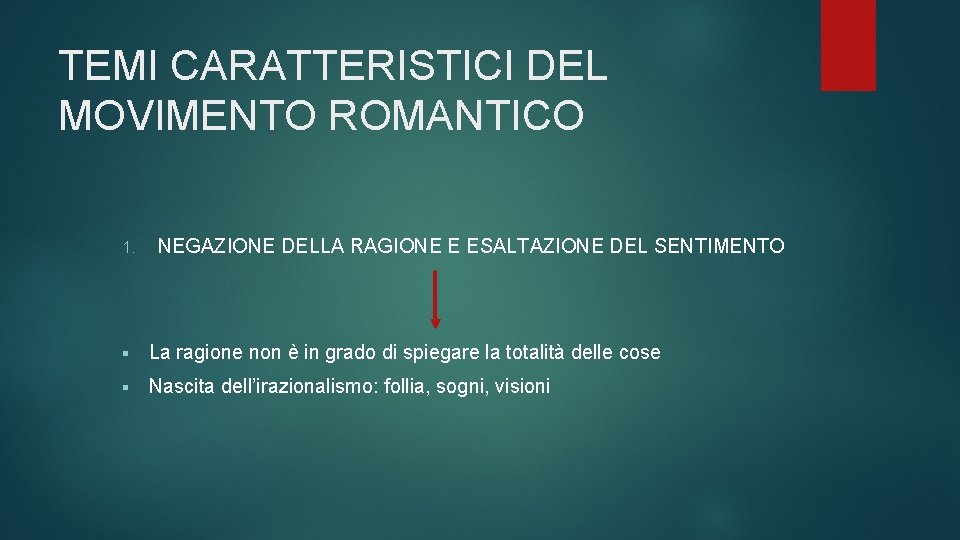 TEMI CARATTERISTICI DEL MOVIMENTO ROMANTICO 1. NEGAZIONE DELLA RAGIONE E ESALTAZIONE DEL SENTIMENTO §