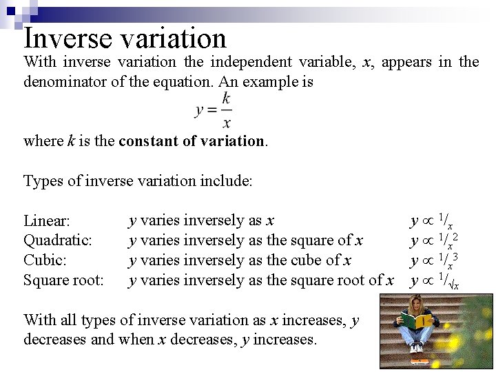 Inverse variation With inverse variation the independent variable, x, appears in the denominator of Inverse variation With inverse variation the independent variable, x, appears in the denominator of