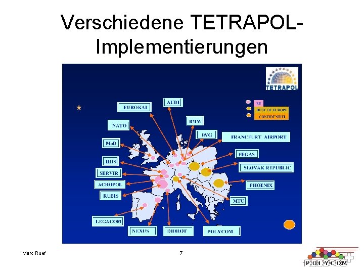 Verschiedene TETRAPOLImplementierungen Marc Ruef 7 Verschiedene TETRAPOLImplementierungen Marc Ruef 7
