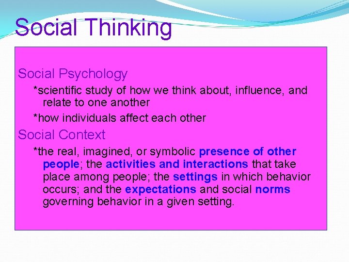Social Thinking Social Psychology *scientific study of how we think about, influence, and relate