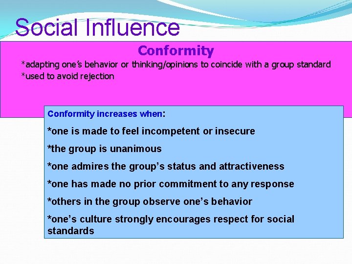 Social Influence Conformity *adapting one’s behavior or thinking/opinions to coincide with a group standard