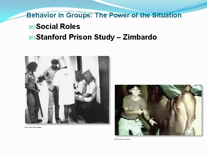 Behavior in Groups: The Power of the Situation Social Roles Stanford Prison Study –