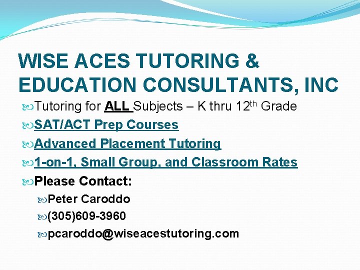 WISE ACES TUTORING & EDUCATION CONSULTANTS, INC Tutoring for ALL Subjects – K thru