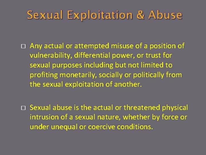 Sexual Exploitation & Abuse � � Any actual or attempted misuse of a position