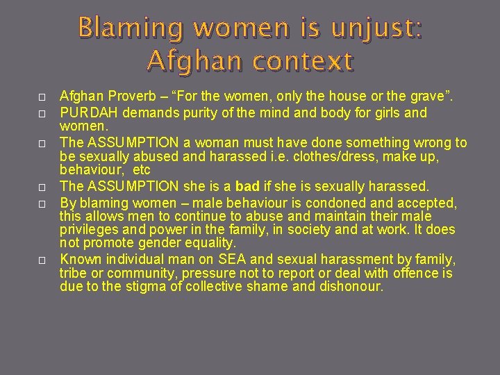 Blaming women is unjust: Afghan context � � � Afghan Proverb – “For the
