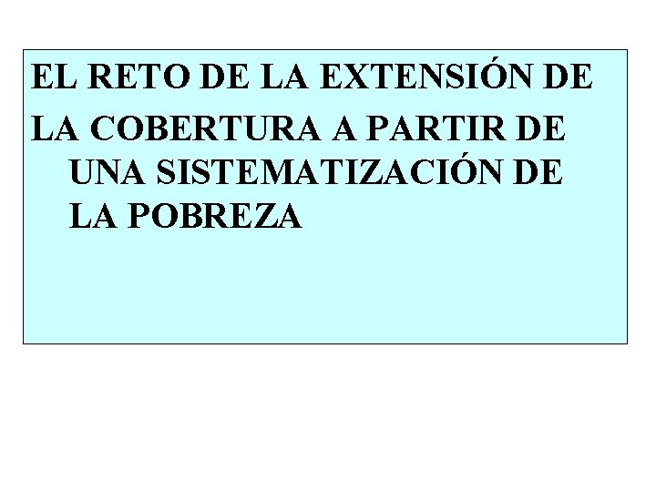 EL RETO DE LA EXTENSIÓN DE LA COBERTURA A PARTIR DE UNA SISTEMATIZACIÓN DE