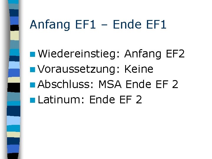 Anfang EF 1 – Ende EF 1 n Wiedereinstieg: Anfang EF 2 n Voraussetzung: