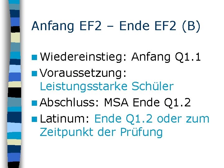 Anfang EF 2 – Ende EF 2 (B) n Wiedereinstieg: n Voraussetzung: Anfang Q